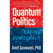 Quantum Politics: Saving Democracy