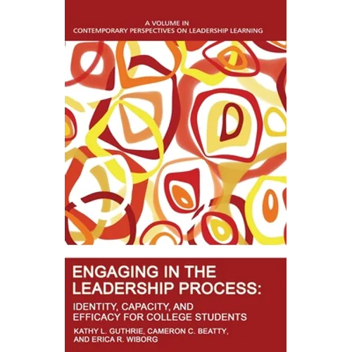 Engaging in the Leadership Process: Identity, Capacity, and Efficacy for College Students