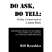 Do Ask, Do Tell: A Gay Conservative Lashes Back: Individualism, Identity, Personal Rights, Responsibility and Community in a Libertarian Third Millenn