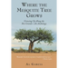 Where the Mesquite Tree Grows: Growing up Along the Rio Grande - an Anthology