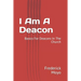 I Am A Deacon: Basics For Deacons In The Church