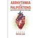 Arrhythmia and Palpitations: When You Have No Clue Your Doctor Can't Find What's: How to Stop Palpitations, Irregular and Fast Heart Beats and Get