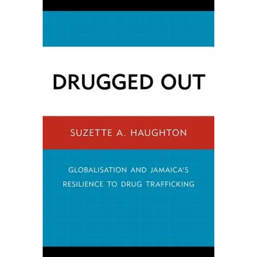 Drugged Out: Globalisation and Jamaica's Resilience to Drug Trafficking