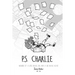 P.S. Charlie: Memoirs Of A Little Brave Girl With A Big Brave Heart