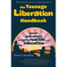The Teenage Liberation Handbook: How to Quit School and Get a Real Life and Education