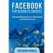 Facebook for Business Owners: Facebook Marketing For Fan Page Owners and Small Businesses