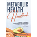Metabolic Health Handbook: A Doctor's Guide to Overcoming the Hormonal and Biological Barriers to Fat Loss