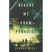 Rescue Me from Paradise