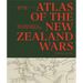 Atlas of the New Zealand Wars: Volume One 1834-1864, Early Engagements to the Second Taranaki War