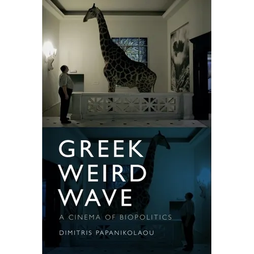 Greek Weird Wave: A Cinema of Biopolitics