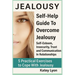 Jealousy: Self-Help Guide To Overcome Jealousy. Self-Esteem, Insecurity, Trust and Communication In Relationships: 5 Practical Exercises to Cope With