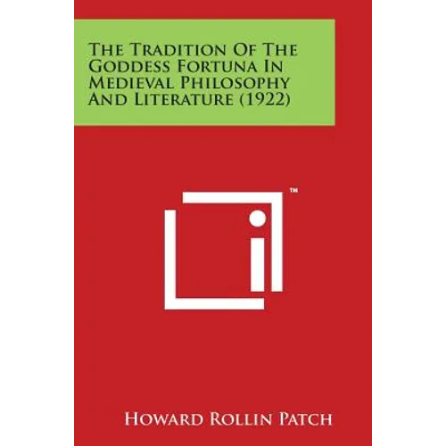 The Tradition of the Goddess Fortuna in Medieval Philosophy and Literature (1922)