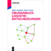 Übungsbuch Logistik-Entscheidungen