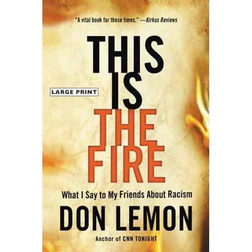 This Is the Fire: What I Say to My Friends about Racism