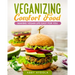 Veganizing Comfort Food: Making Vegan Life Easy For You.