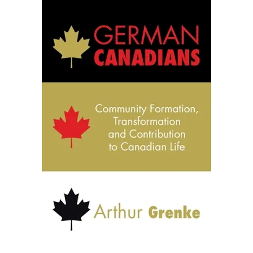 German Canadians: Community Formation, Transformation and Contribution to Canadian Life
