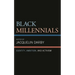 Black Millennials: Identity, Ambition, and Activism