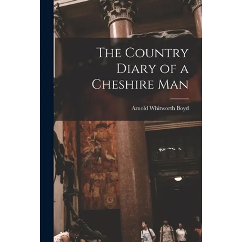 The Country Diary of a Cheshire Man