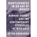 Rightlessness in an Age of Rights: Hannah Arendt and the Contemporary Struggles of Migrants