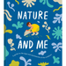 Nature and Me: A Guide to the Joys and Excitements of the Outdoors