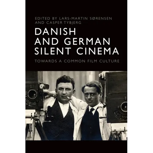 Danish and German Silent Cinema: Towards a Common Film Culture - Paperback