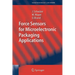 Force Sensors for Microelectronic Packaging Applications