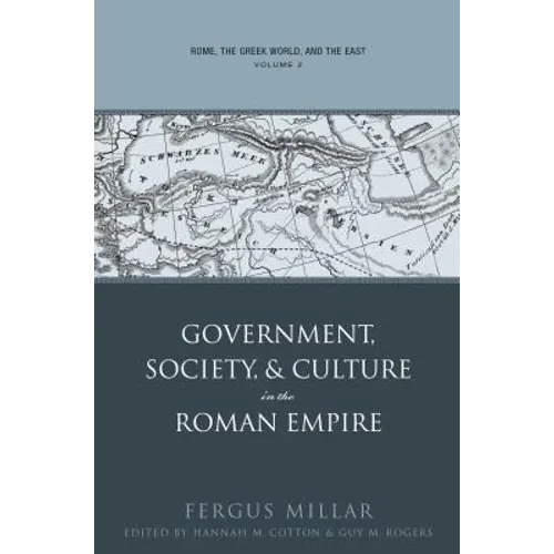 Rome, the Greek World, and the East, Volume 2: Government, Society, and Culture in the Roman Empire