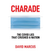 Charade: The Covid Lies That Crushed a Nation