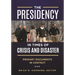 The Presidency in Times of Crisis and Disaster: Primary Documents in Context