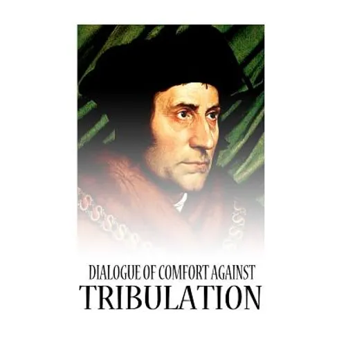 Dialogue Of Comfort Against Tribulation