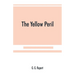 The yellow peril, or, The Orient vs. the Occident as viewed by modern statesmen and ancient prophets