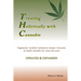 Treating Holisitcally with Cannabis: Vegetarian Medical Marijuana recipes, tinctures, & health benefits for what ails you!