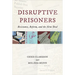 Disruptive Prisoners: Resistance, Reform, and the New Deal