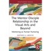 The Mentor-Disciple Relationship in the Visual Arts and Beyond: Mentoring as Human Nurturing