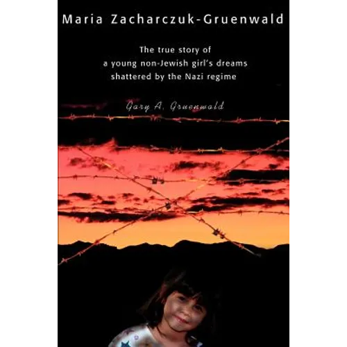 Maria Zacharczuk-Gruenwald: The True Story of a Young Non-Jewish Girl's Dreams Shattered by the Nazi Regime