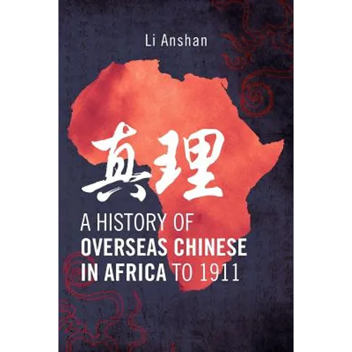 A History of Overseas Chinese in Africa to 1911
