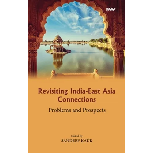 Revisiting India-East Asia Connections: Problems and Prospects