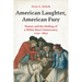 American Laughter, American Fury: Humor and the Making of a White Man's Democracy, 1750-1850