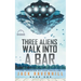 Three Aliens Walk Into A Bar