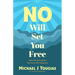 No Will Set You Free: Quit Overthinking and Say Yes to Self-Happiness (Habits Book for People Pleasing, Why You Should Choose the Power of No, Priorit