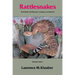 Rattlesnakes: Their Habits, Life Histories, and Influence on Mankind, Abridged Edition