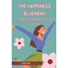The Happiness Blueprint: Strategies to Unveil Your True Passion