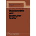 Ökonometrie Und Monetärer Sektor: Ergebnisse Des 3. Karlsruher Ökonometrie-Workshops