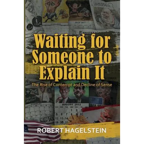 Waiting for Someone to Explain It: The Rise of Contempt and Decline of Sense