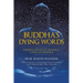 Buddha's Dying Words: Finding Refuge in Dharma: A Way of Presence