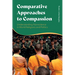 Comparative Approaches to Compassion: Understanding Nonviolence in World Religions and Politics