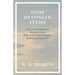 Some Devonian Items - A Series of Miscellaneous Notices of Deeds, Wills and Kindred Documents Relating to Devonshire