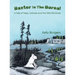 Baxter In The Boreal: A Tale of Trees, Animals and the Wild We Share