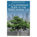 A Californian's Guide to the Trees Among Us: Expanded and Updated