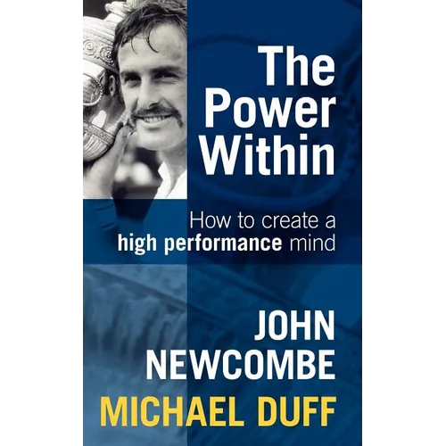 The Power Within: How to Create a High Performance Mind
